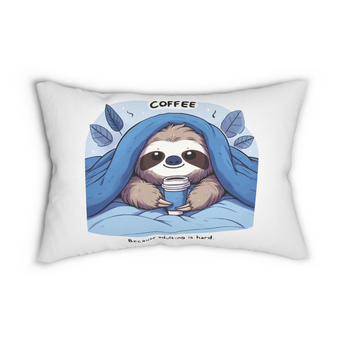Coffee, Because Adulting is Hard Pillow
