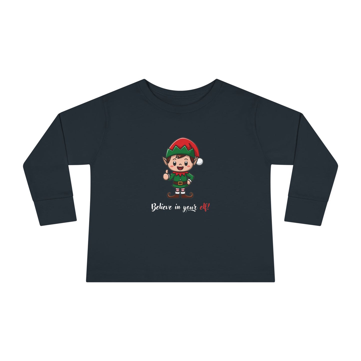 Believe In Your Elf! Toddler Long Sleeve T-shirt