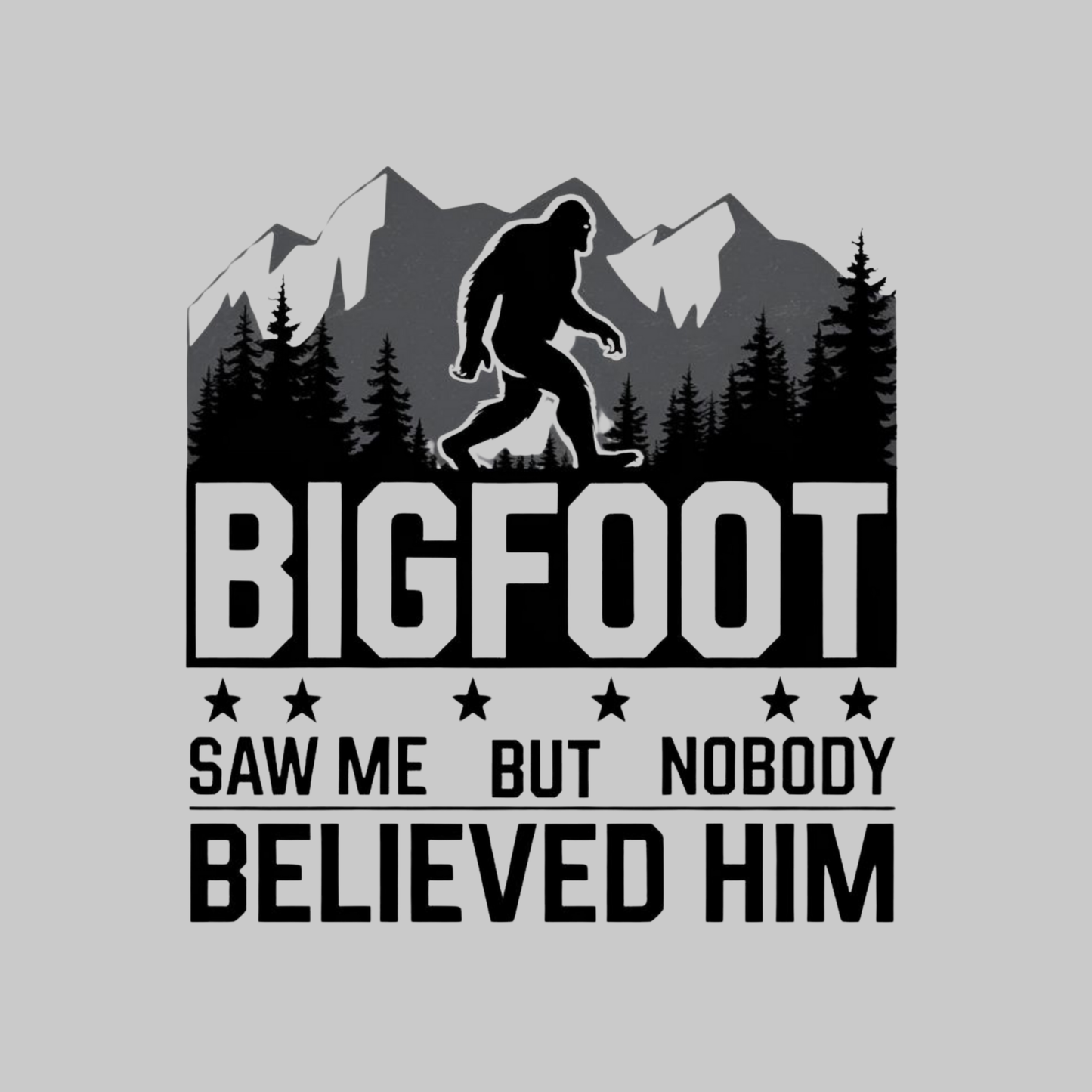 BIGFOOT Saw Me But Nobody Believed Him Toddler T-shirt