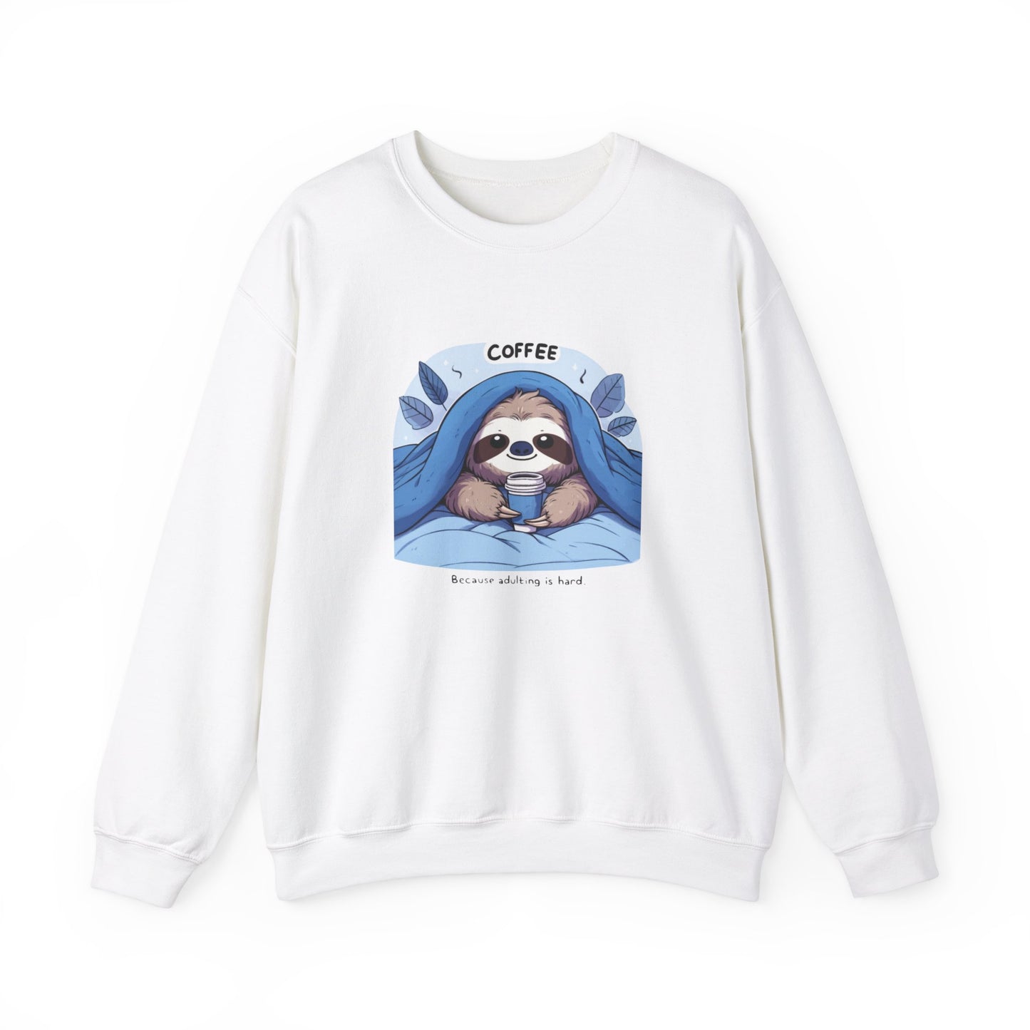 Coffee, Because Adulting is Hard Adult Sweatshirt