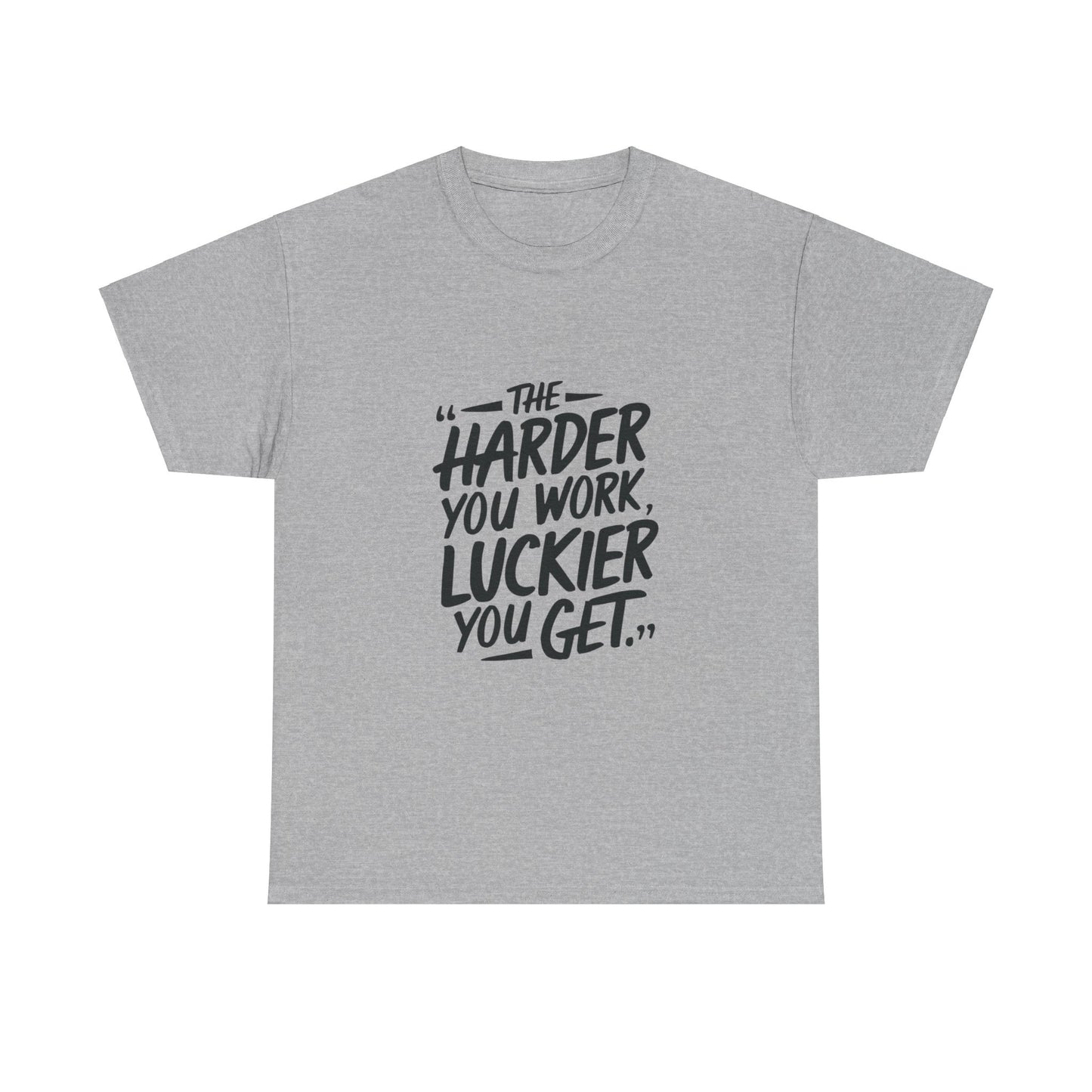 The Harder You Work, The Luckier You Get Adult T-Shirt