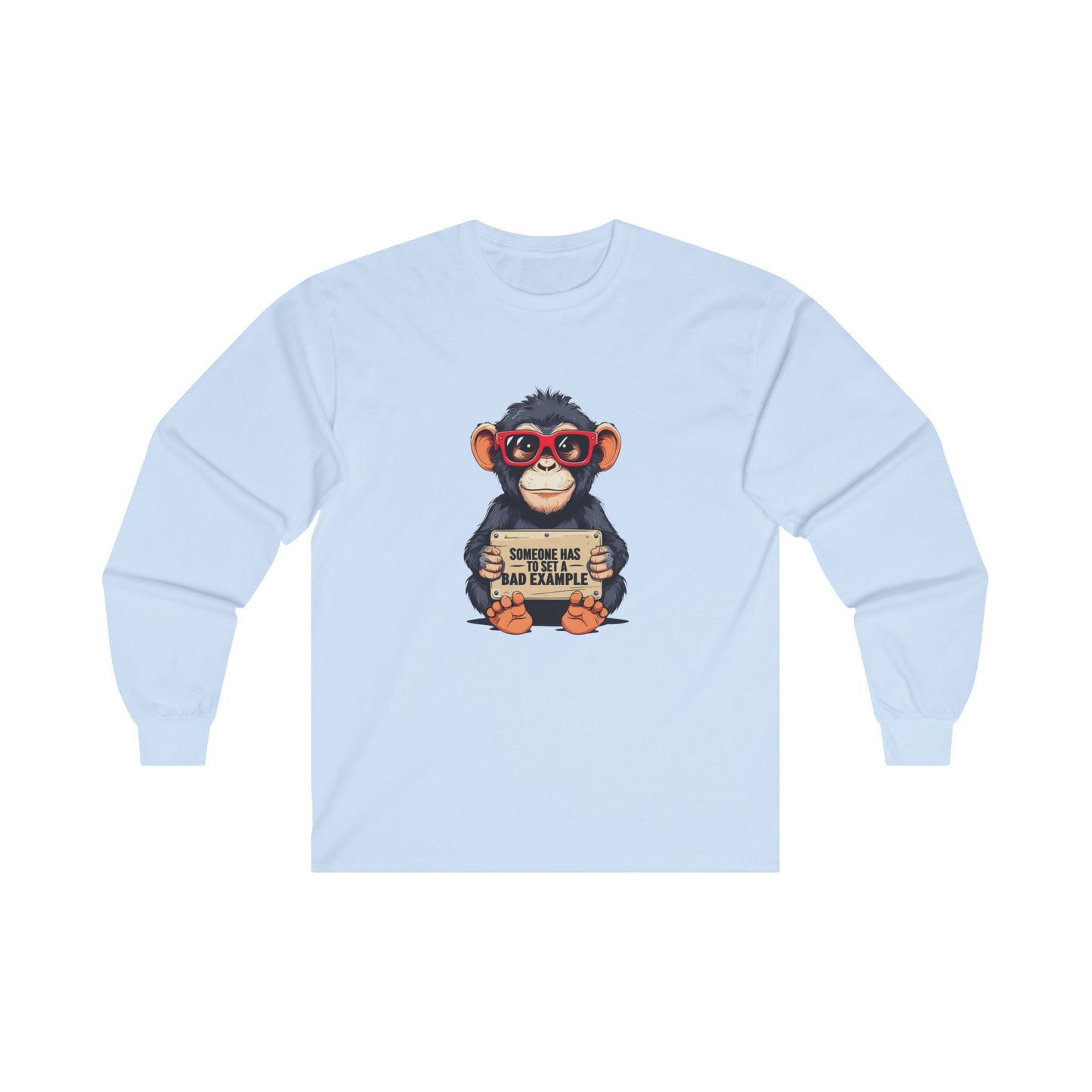 Someone Has to Set a Bad Example Adult Long Sleeve T-shirt