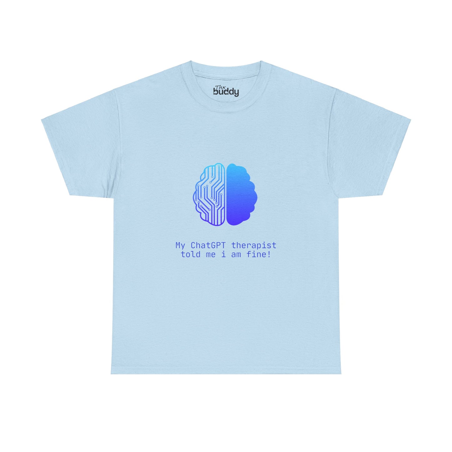 My ChatGPT Therapist Told Me I Am Fine Adult T-shirt