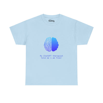 My ChatGPT Therapist Told Me I Am Fine Adult T-shirt