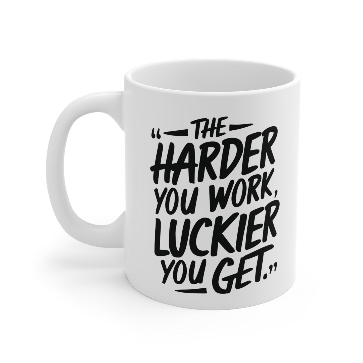 The Harder You Work, The Luckier You Get Mug
