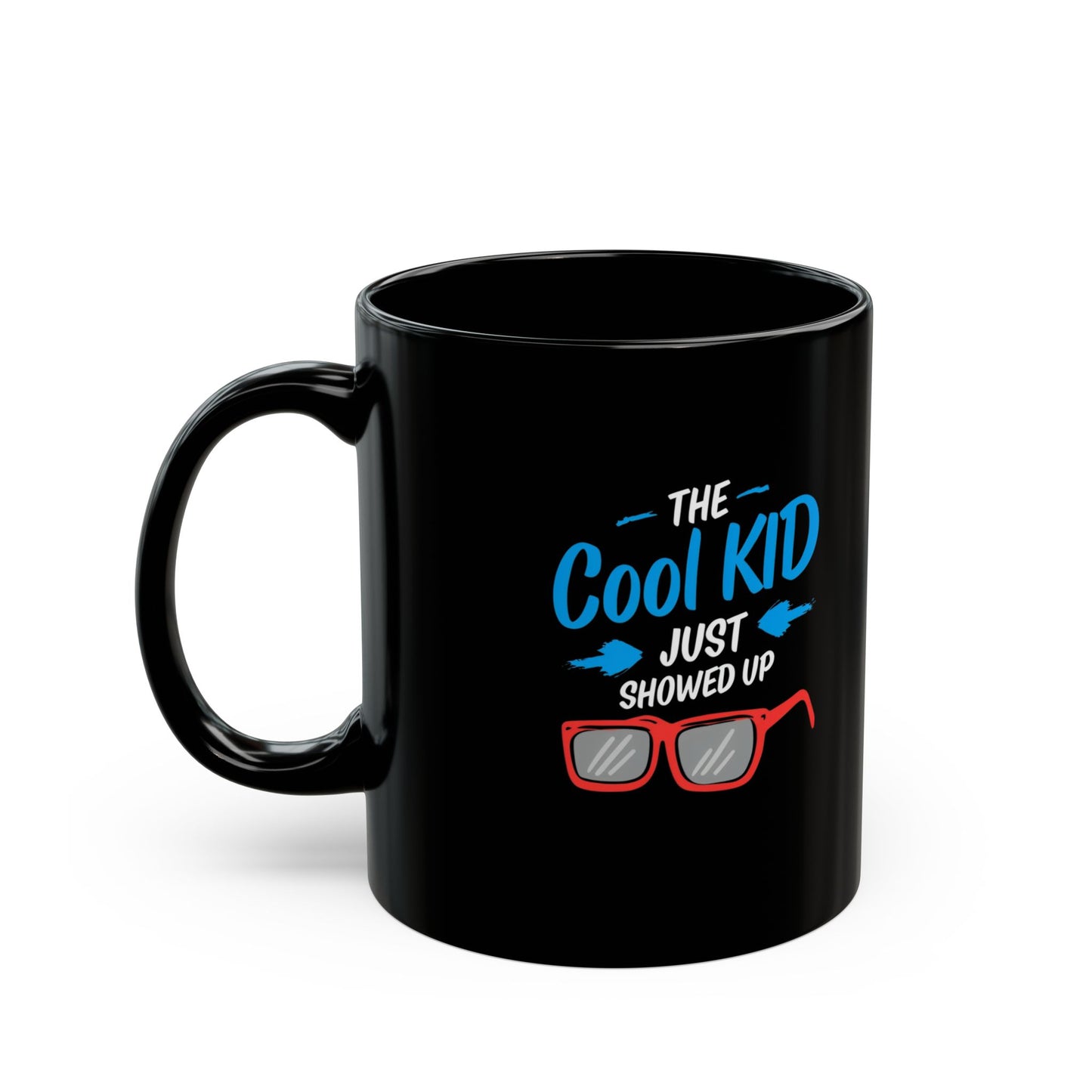 The Cool Kid Just Showed Up Mug