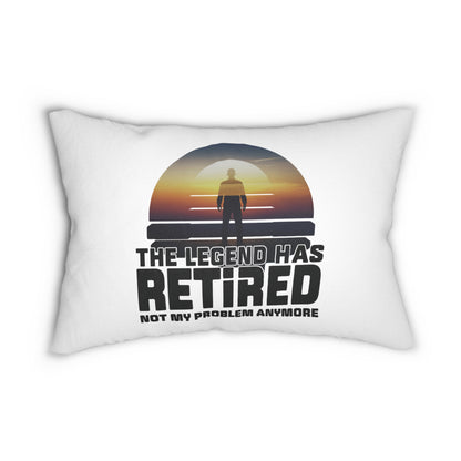 The Legend Has Retired Not My Problem Anymore Pillow