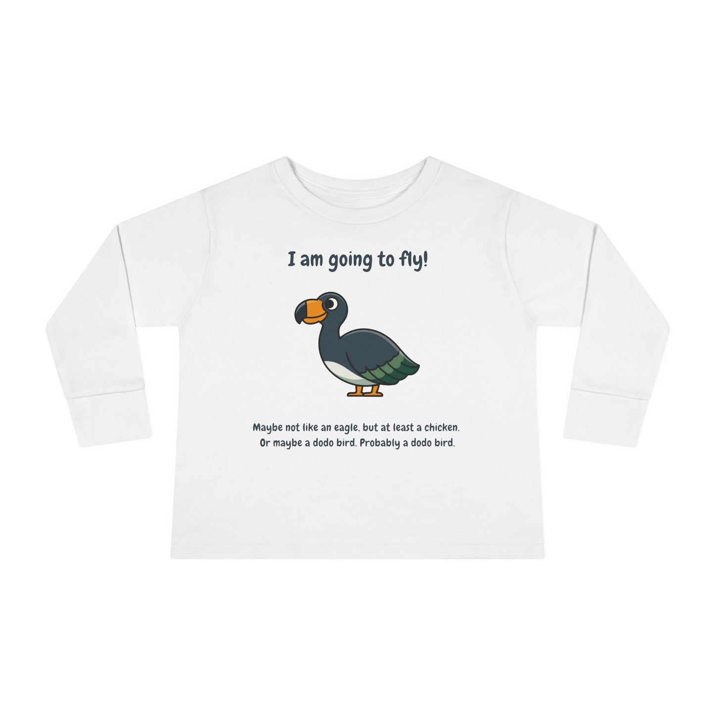 I'm Going To Fly (Like A Dodo Bird) Toddler Long Sleeve T-shirt