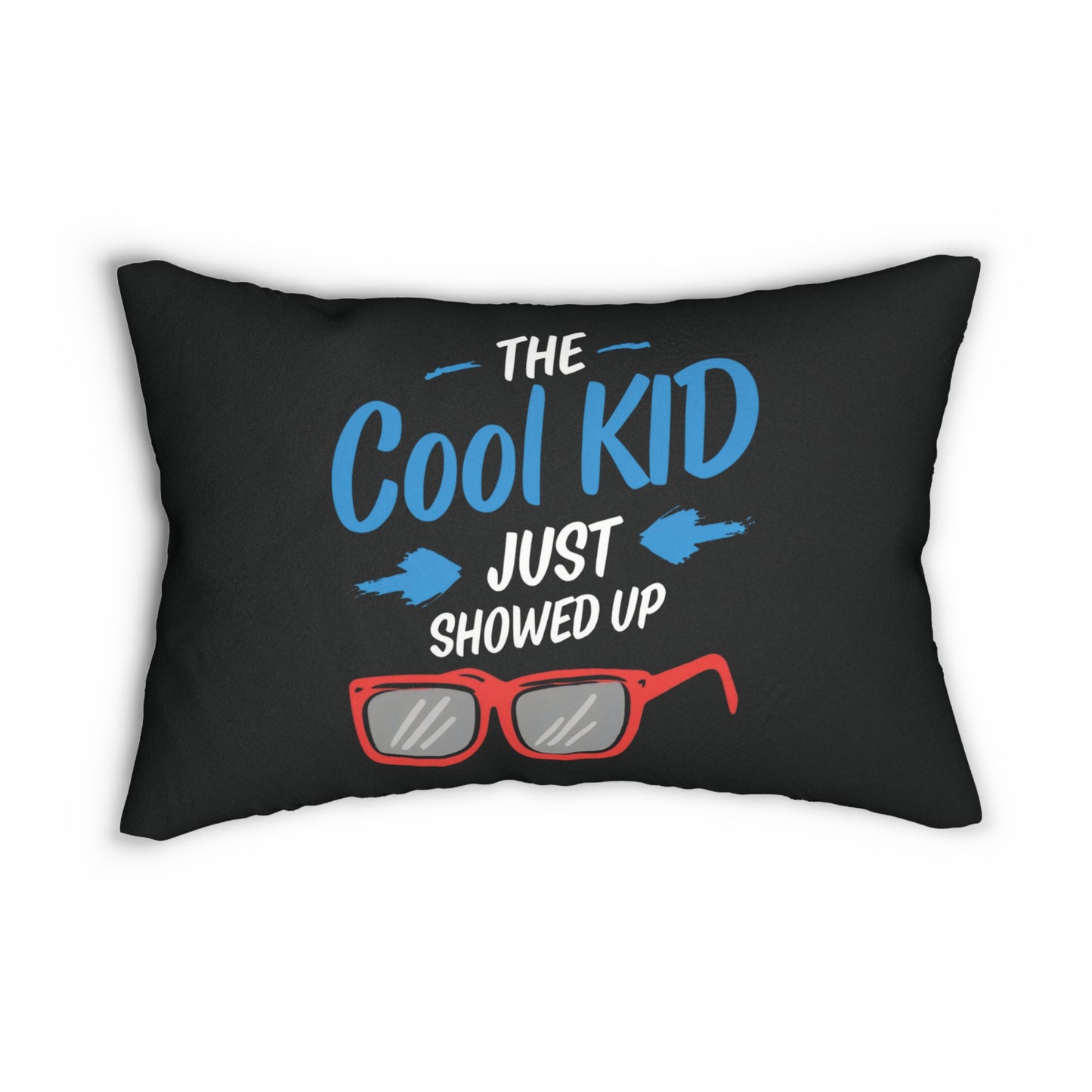 The Cool Kid Just Showed Up Pillow