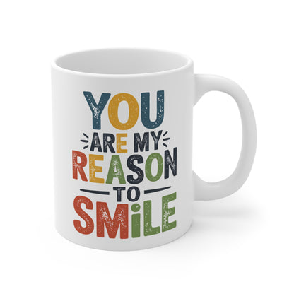 You Are My Reason To Smile Mug