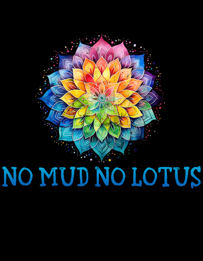 No Mud No Lotus Adult T-shirt