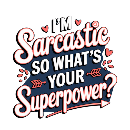 I'm Sarcastic So What's Your Superpower? Adult T-shirt