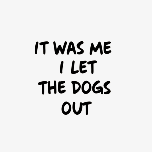 It was Me I Let The Dogs Out Adult T-shirt