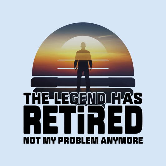 The Legend Has Retired Not My Problem Anymore Adult T-shirt