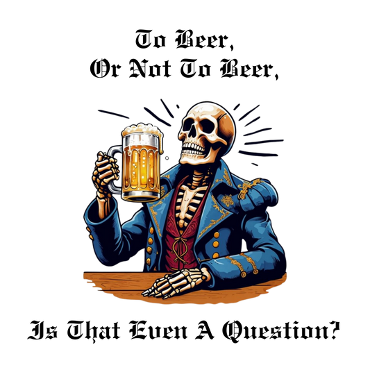 To Beer, Or Not To Beer Adult T-shirt