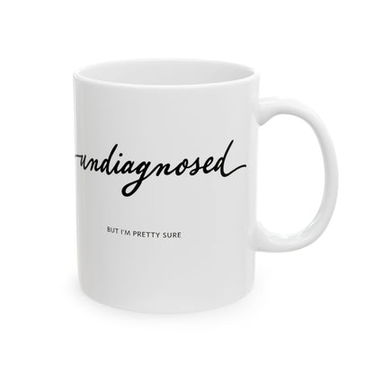 Undiagnosed But i am pretty sure Mug