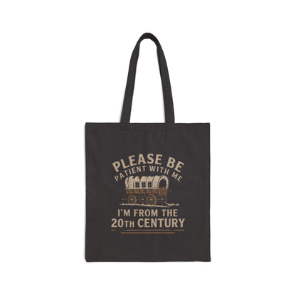 Please Be Patient With Me I'm From The 20Th Century Bag