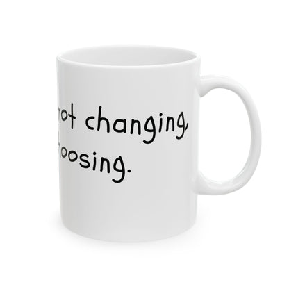 What You Are Not Changing, You Are Choosing. Mug