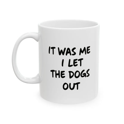 It was Me I Let The Dogs Out Mug