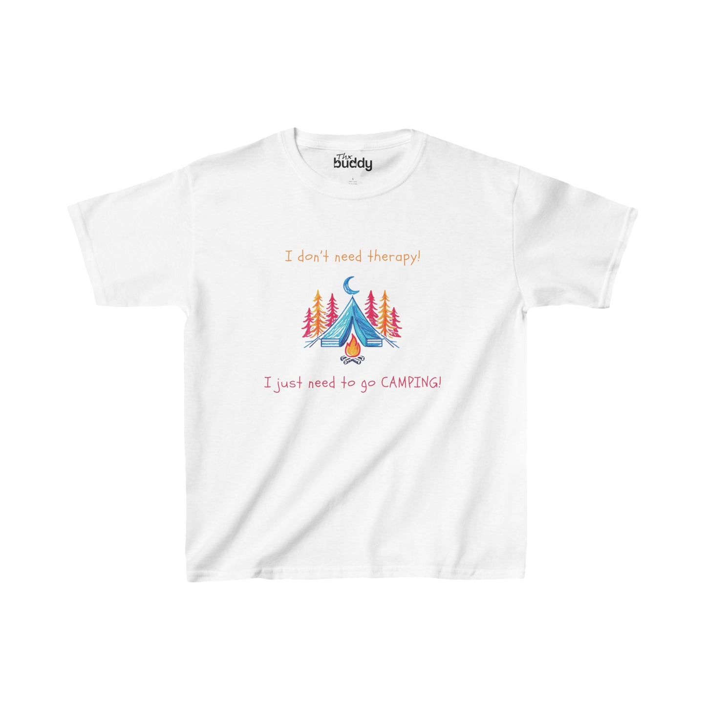 I Don't Need Therapy! I Just Need To Go CAMPING! Kids/Teen T-shirt