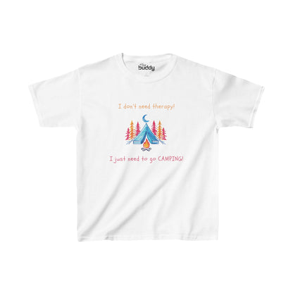I Don't Need Therapy! I Just Need To Go CAMPING! Kids/Teen T-shirt