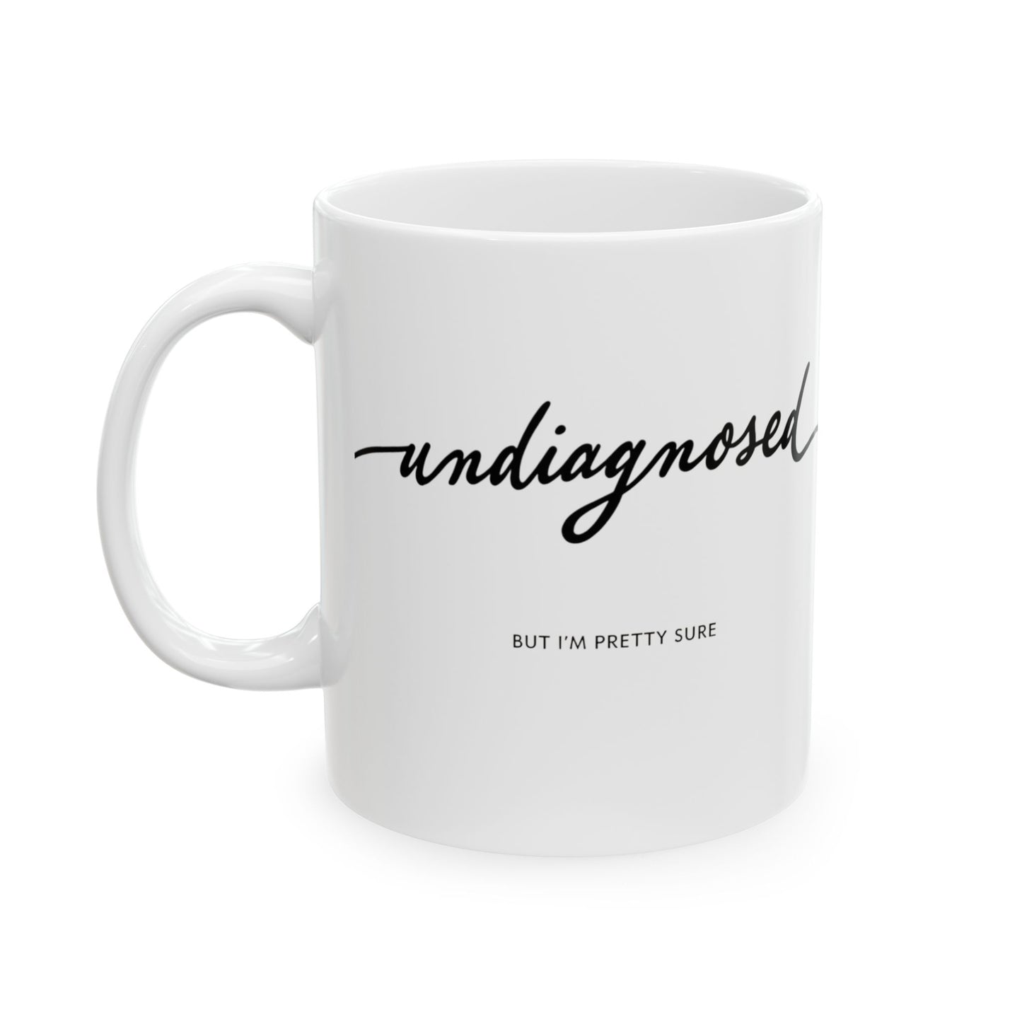 Undiagnosed But i am pretty sure Mug