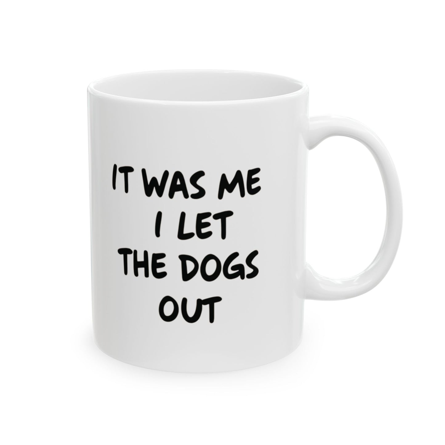 It was Me I Let The Dogs Out Mug