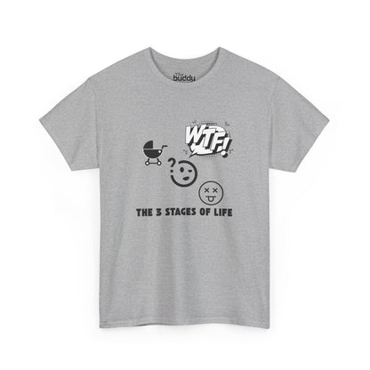 The 3 Stages Of Life - Birth - WTF - Death Adult T-shirt