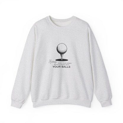 Always Wash Your Hands After Playing With Your Balls Adult Sweatshirt