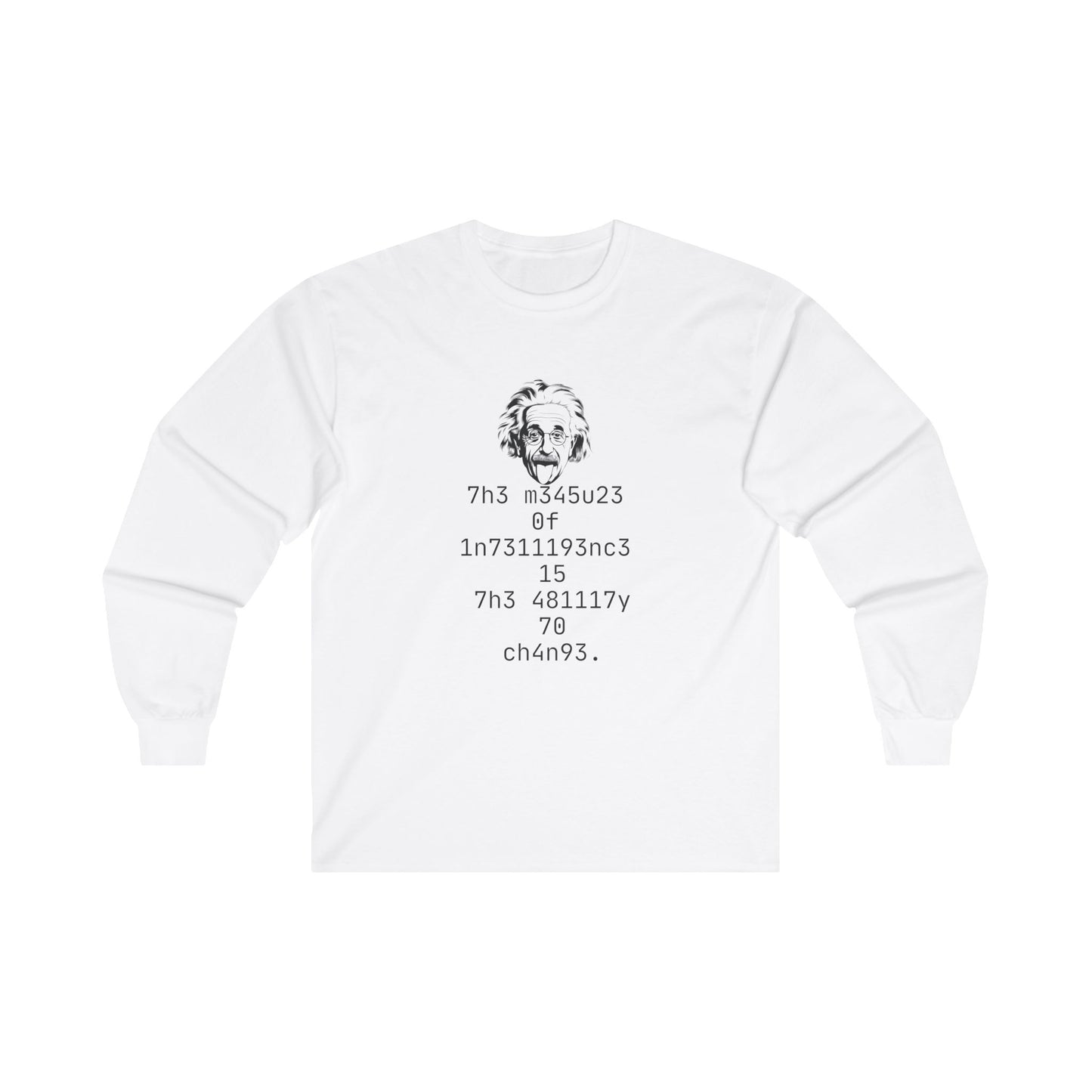 The Measure Of Intelligence Is The Ability To Change Adult Long Sleeve T-shirt
