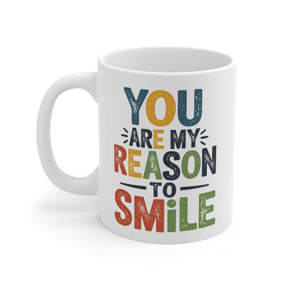 You Are My Reason To Smile Mug