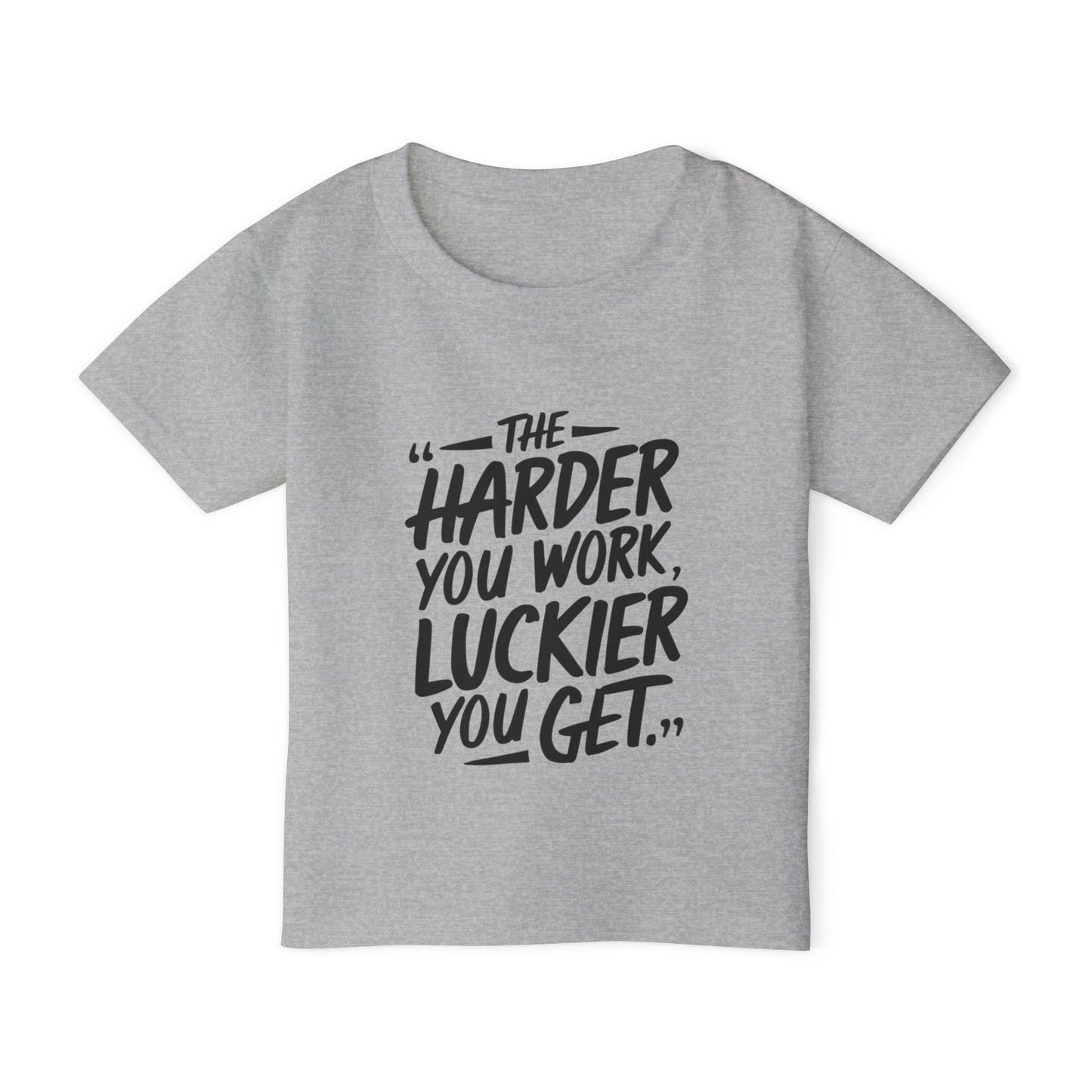 The Harder You Work, The Luckier You Get Toddler T-shirt