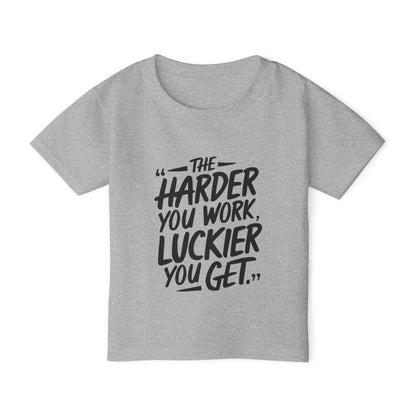 The Harder You Work, The Luckier You Get Toddler T-shirt