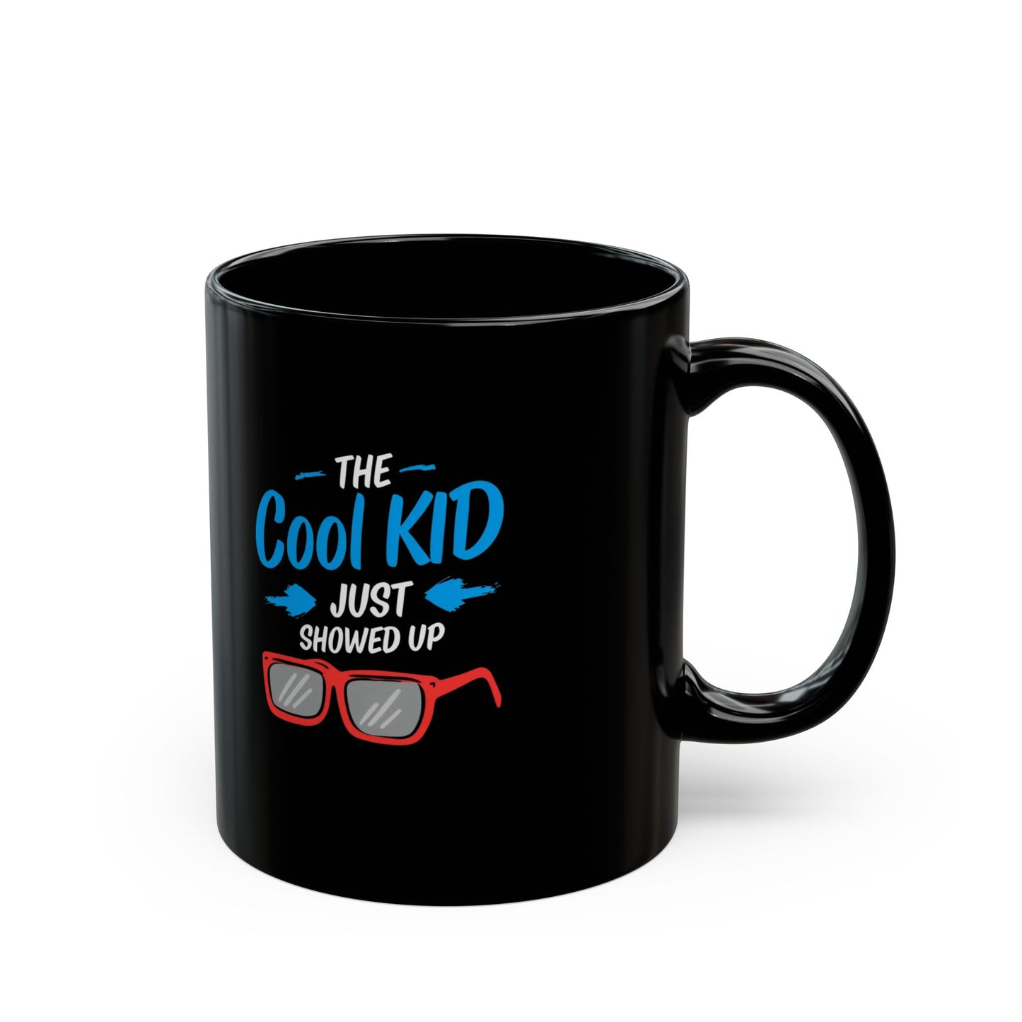 The Cool Kid Just Showed Up Mug