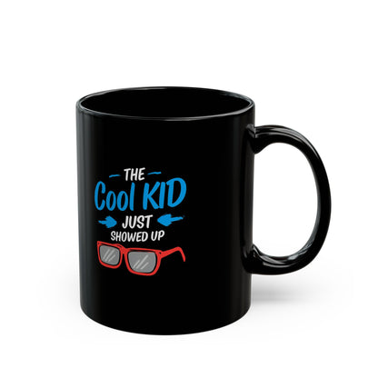 The Cool Kid Just Showed Up Mug