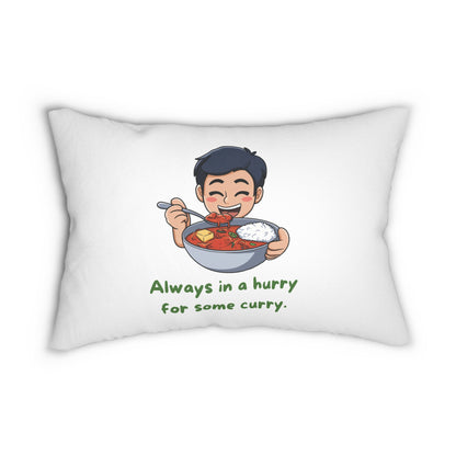 Always In A Hurry For Some Curry Pillow
