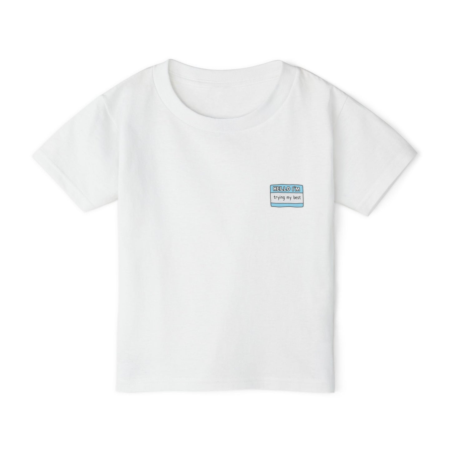 Hello, I Am Trying My Best Toddler T-shirt
