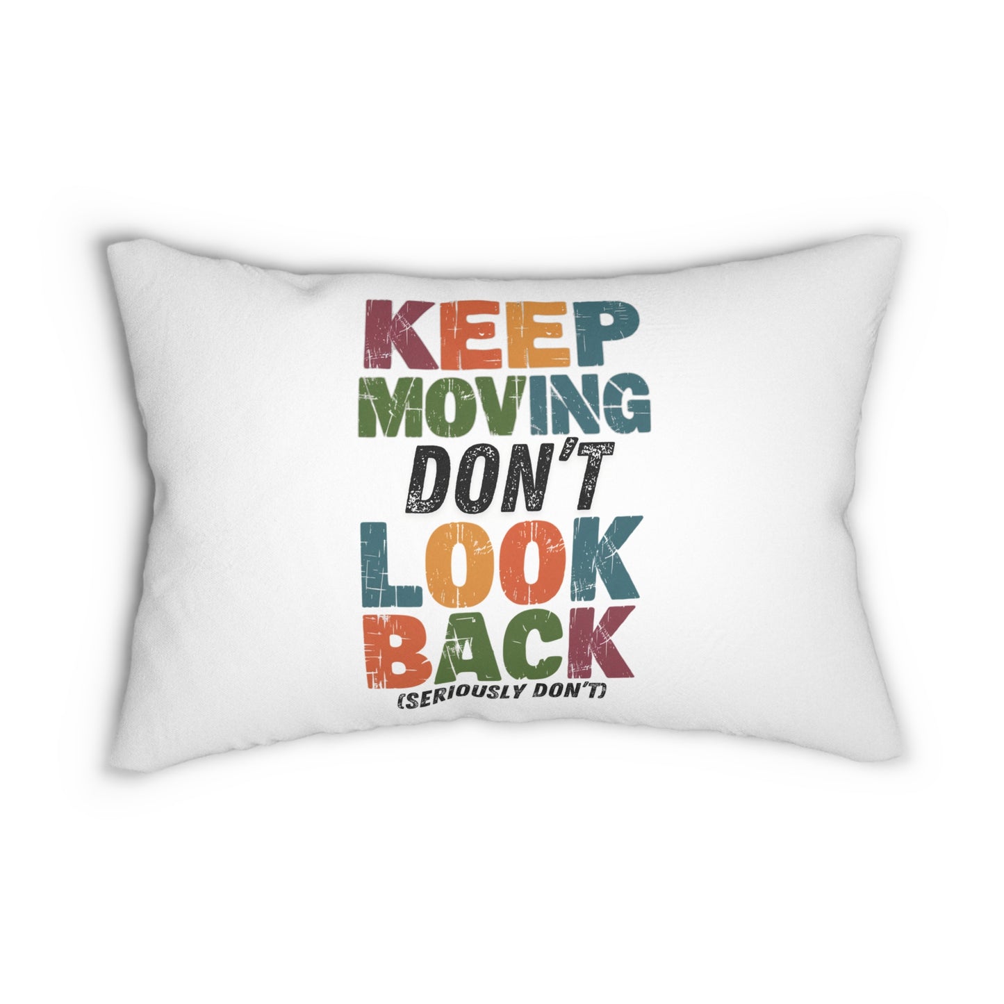 Keep Moving Don't Look Back (Seriously Don't)  Pillow