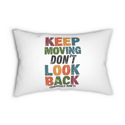 Keep Moving Don't Look Back (Seriously Don't)  Pillow