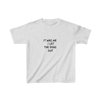 It was Me I Let The Dogs Out Kids/Teen T-shirt