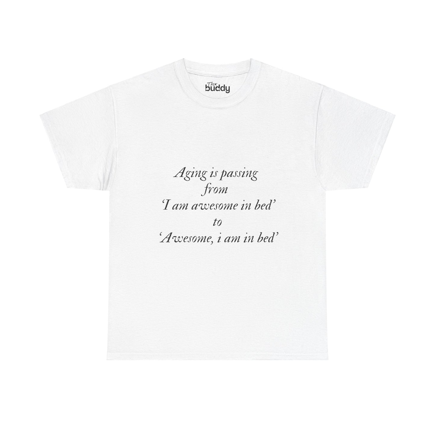 Aging is passing from 'I am awesome in bed 'to 'Awesome, i am in bed' Adult T-shirt