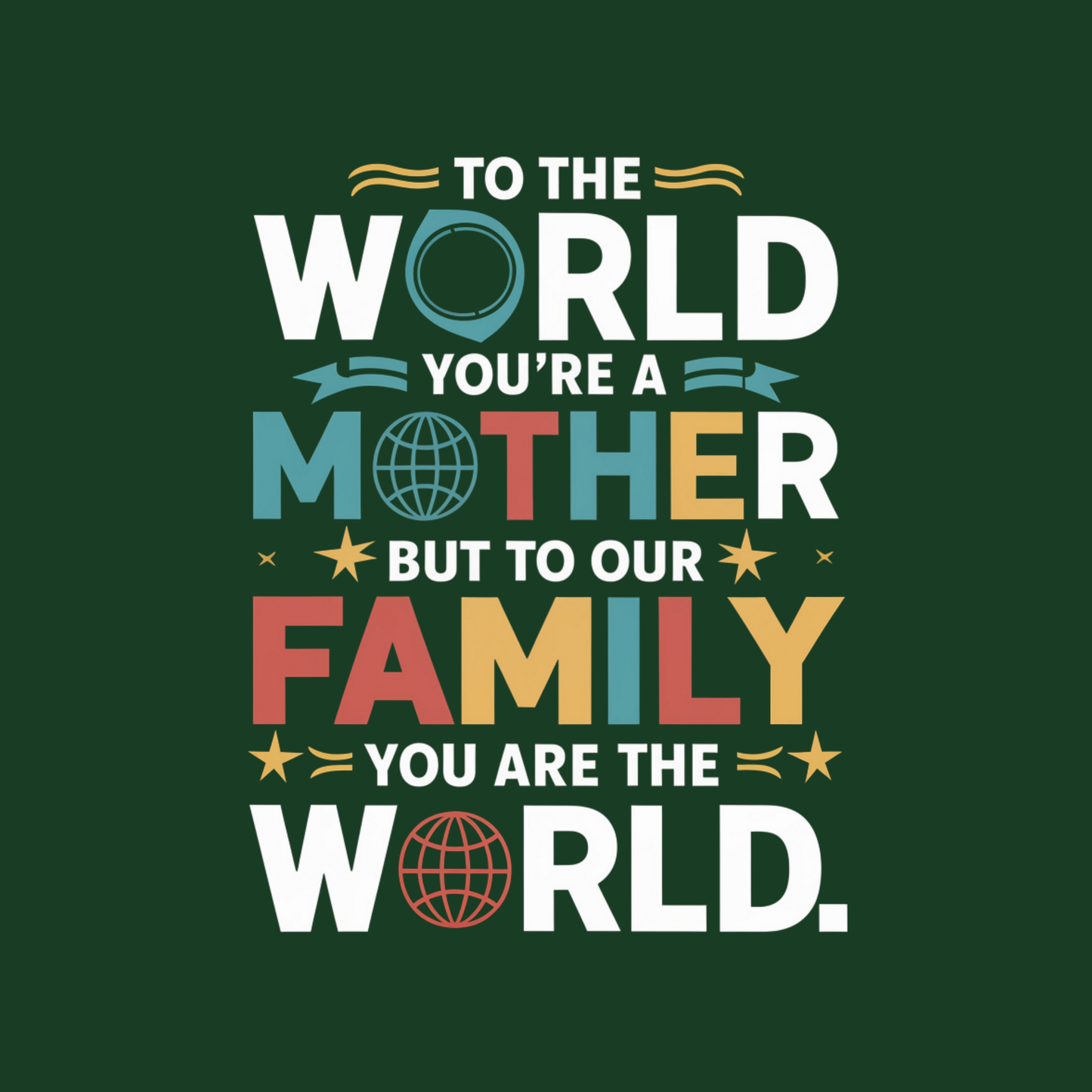 To The World You're a Mother But To Our Family You Are The World Men's T-shirt