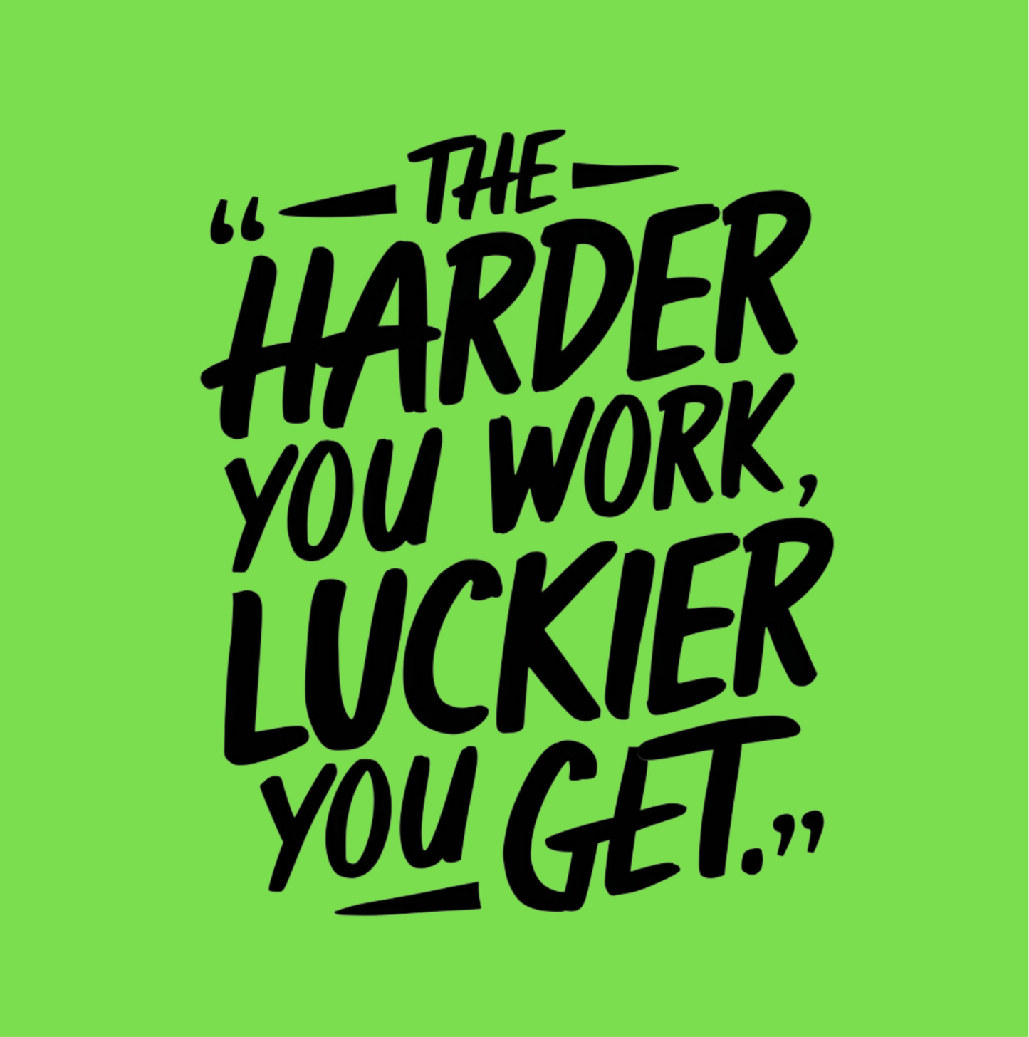 The Harder You Work, The Luckier You Get Women's T-shirt