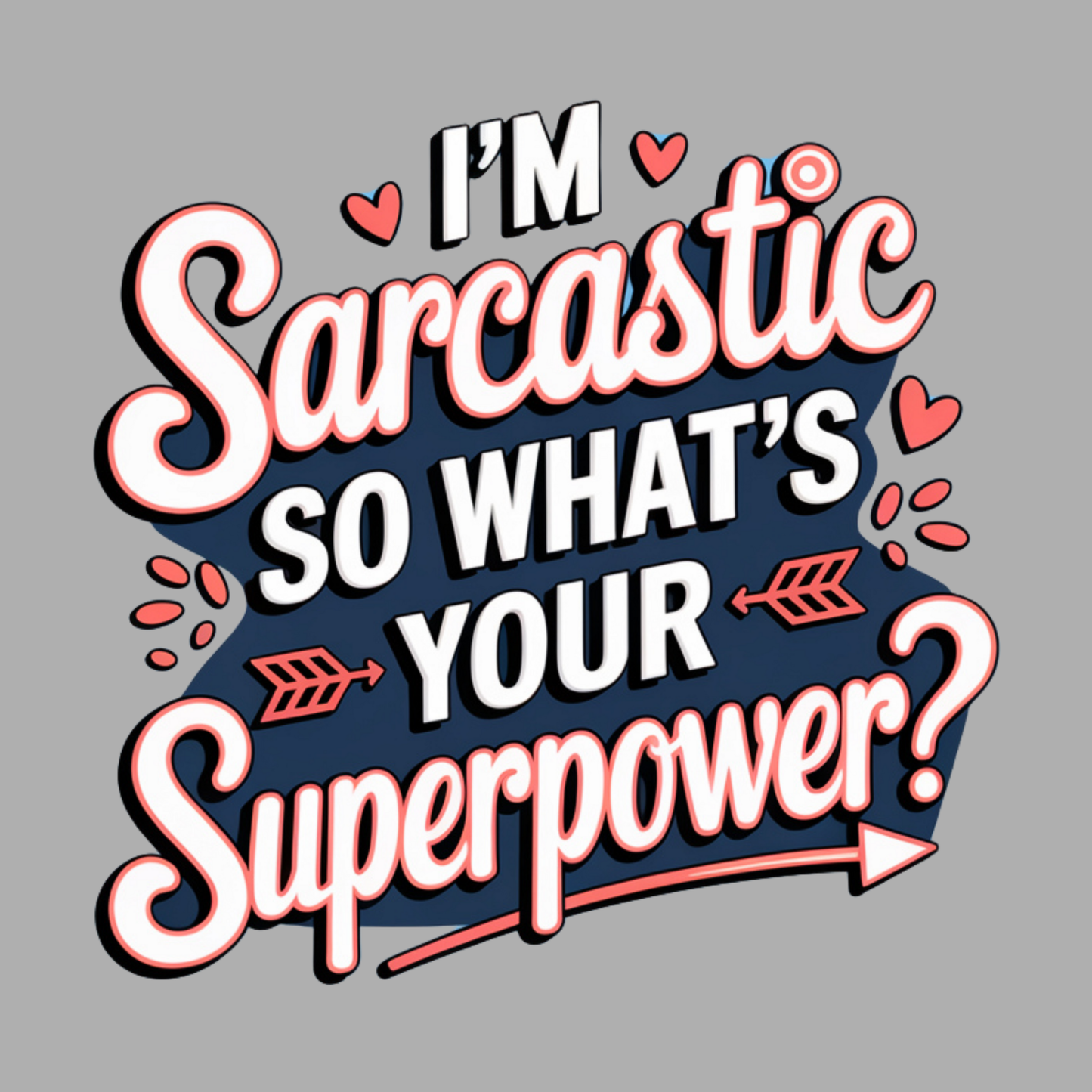 I'm Sarcastic So What's Your Superpower Women's T-shirt
