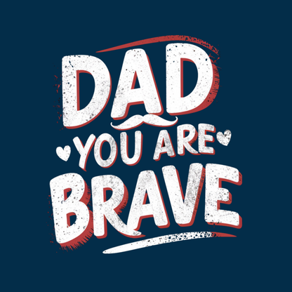 Dad You Are Brave Men's T-shirt