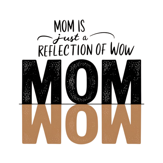 Mom Is Just a Reflection of WOW Women's T-shirt