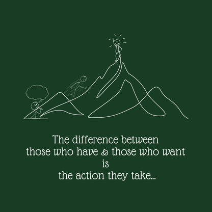 The Difference Between Those Who Have & Those Who Want Is The Action They Take... Men's T-shirt