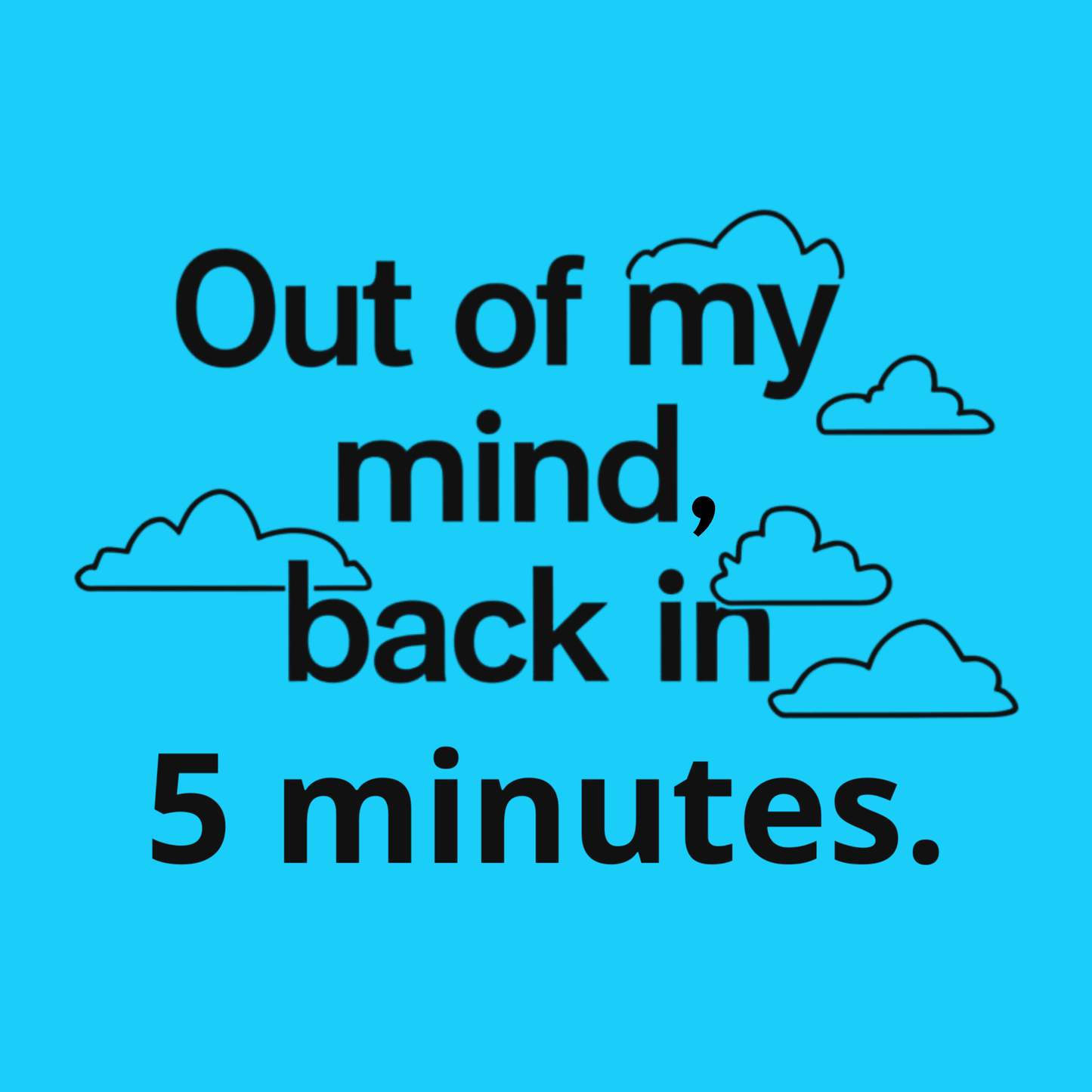 Out Of My Mind, Back In 5 Minutes Men's T-shirt
