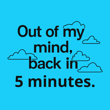 Out Of My Mind, Back In 5 Minutes Men's T-shirt