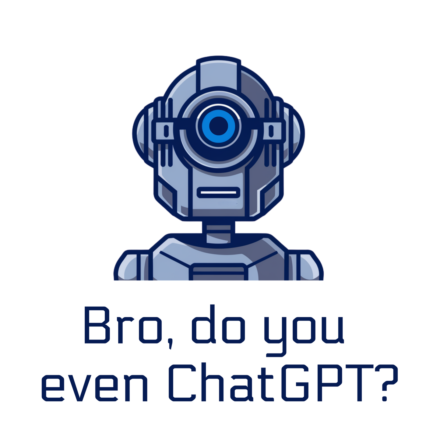 Bro, Do You Even ChatGPT? Women's T-shirt